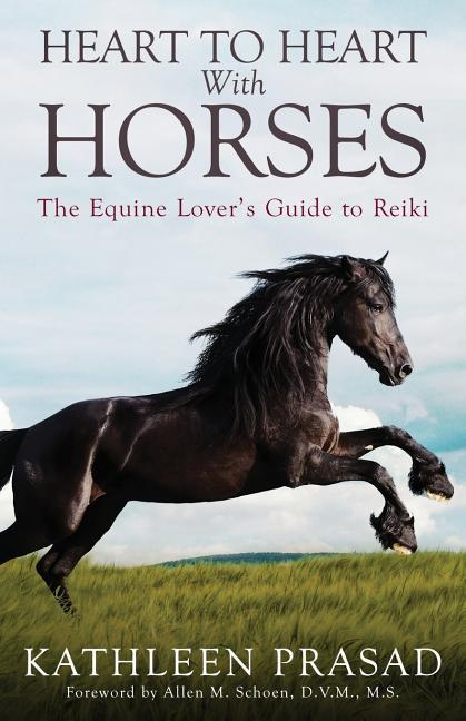 Heart To Heart With Horses: The Equine Lover‘s Guide to Reiki