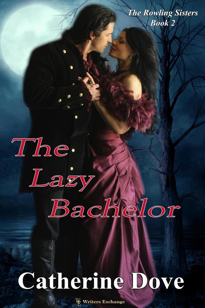 The Lazy Bachelor (The Rowland Sisters Trilogy #2)