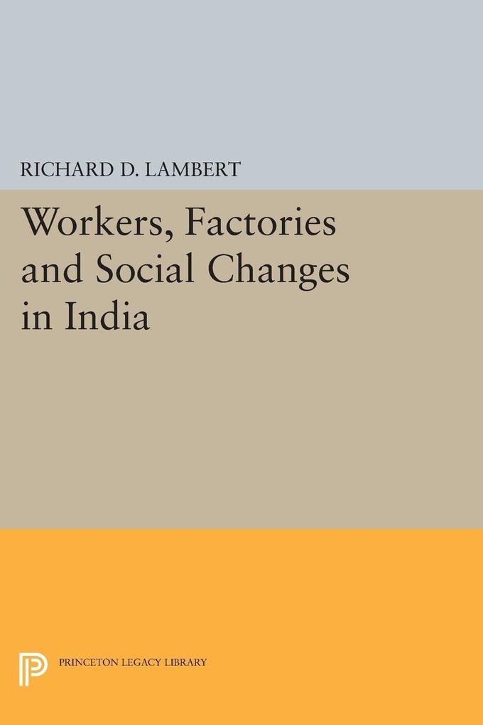 Workers Factories and Social Changes in India