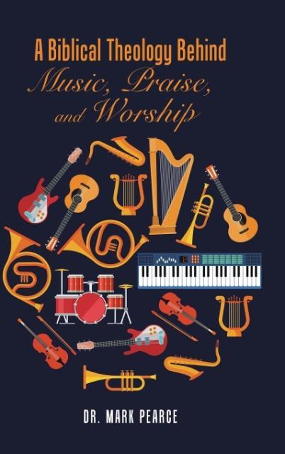 A Biblical Theology Behind Music Praise and Worship