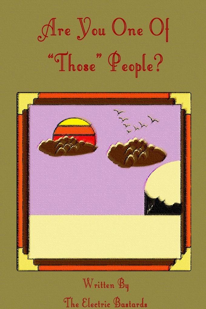 Are You One of 'Those' People?