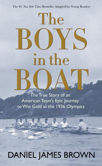 The Boys in the Boat: The True Story of an American Team‘s Epic Journey to Win Gold at the 1936 Olympics