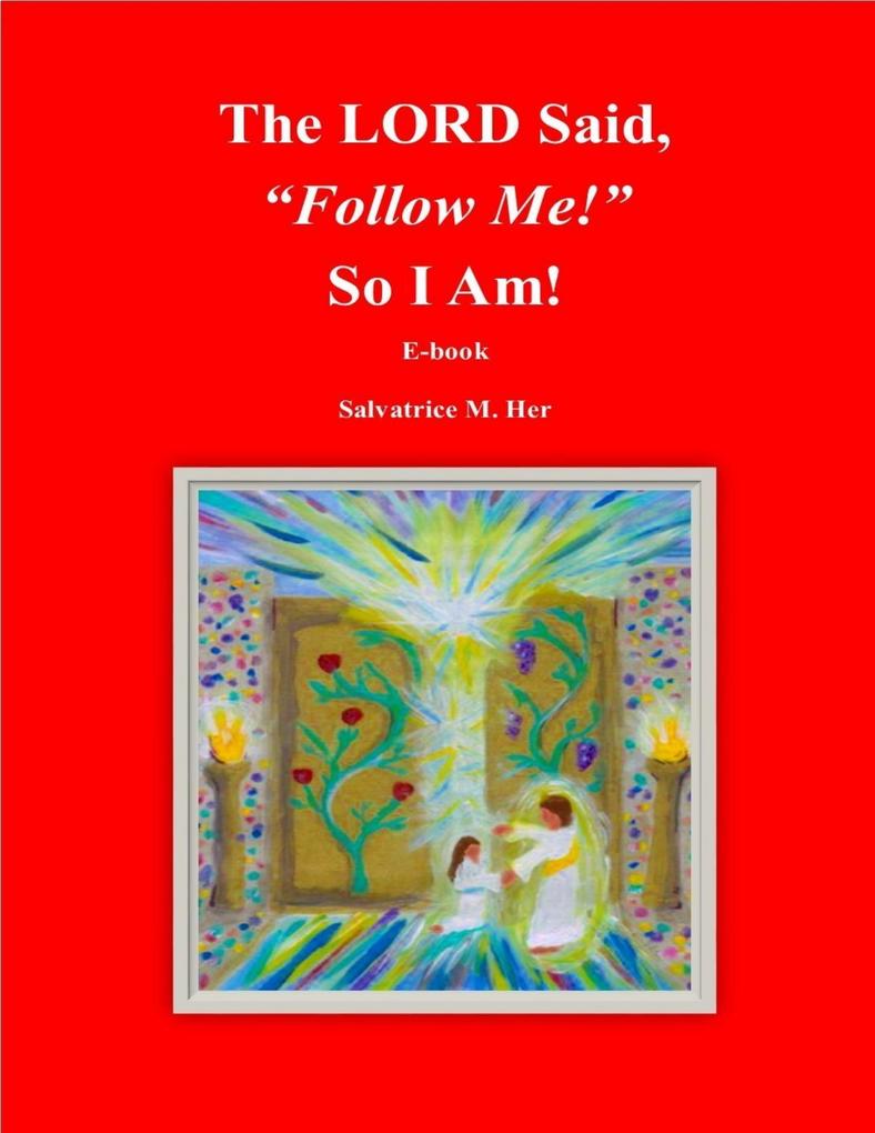 The LORD Said Follow Me! So I Am!