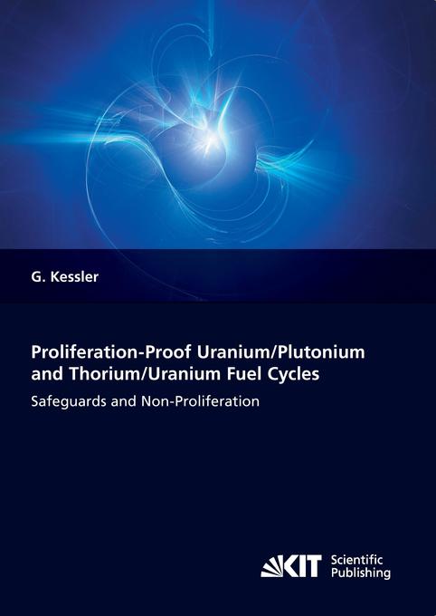 Proliferation-proof Uranium/Plutonium and Thorium/Uranium Fuel Cycles: Safeguards and Non-Proliferation. 2nd extended ed.