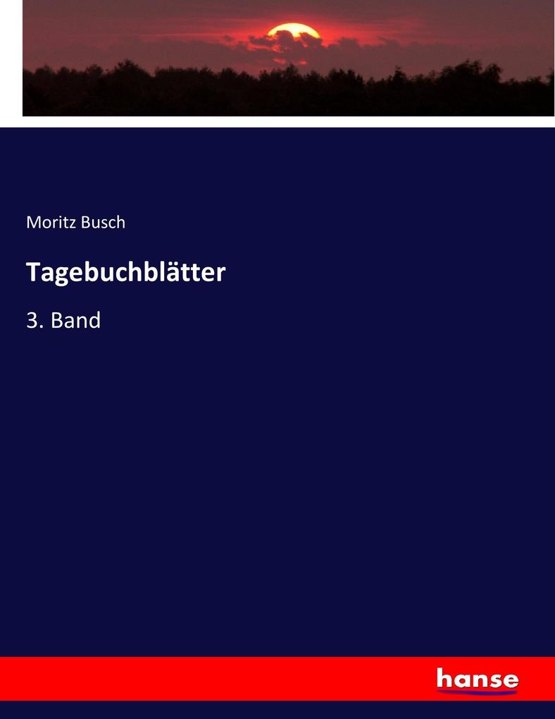 Tagebuchblätter - Moritz Busch