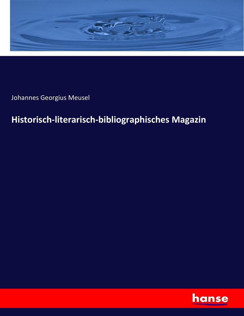 Historisch-literarisch-bibliographisches Magazin