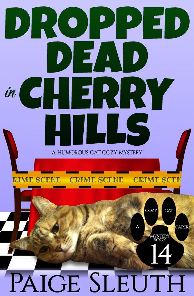 Dropped Dead in Cherry Hills: A Humorous Cat Cozy Mystery (Cozy Cat Caper Mystery #14)