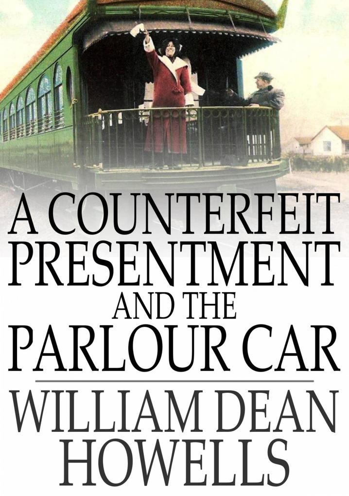 Counterfeit Presentment and The Parlour Car