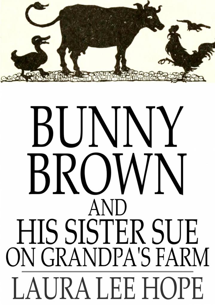 Bunny Brown and His Sister Sue on Grandpa‘s Farm