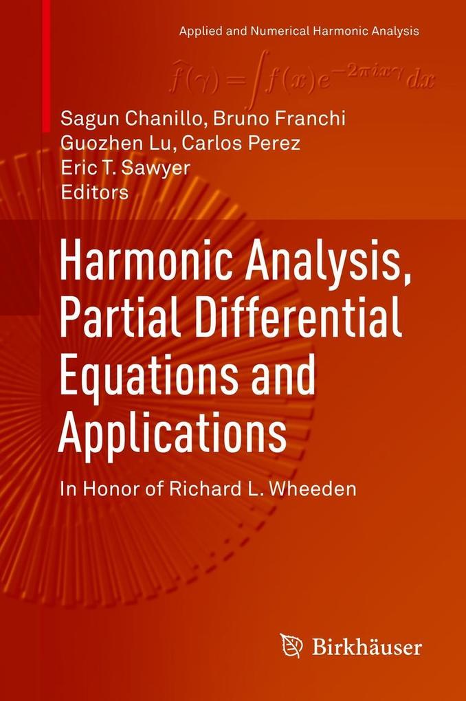 Harmonic Analysis Partial Differential Equations and Applications
