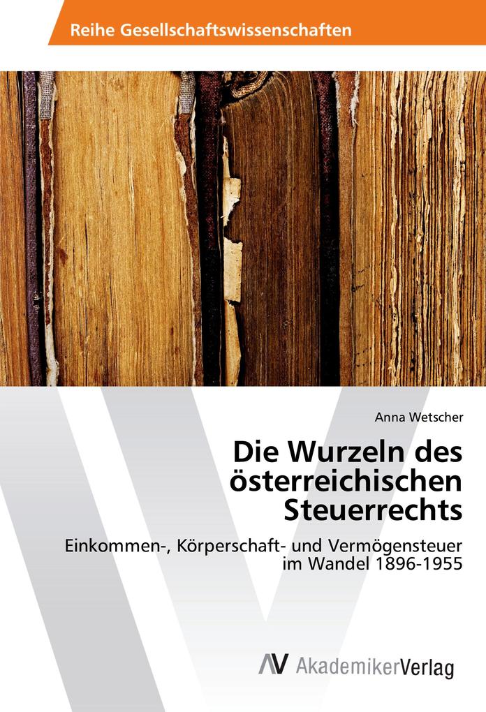 Die Wurzeln des österreichischen Steuerrechts