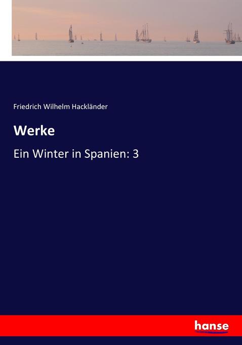 Werke - Friedrich Wilhelm Hackländer