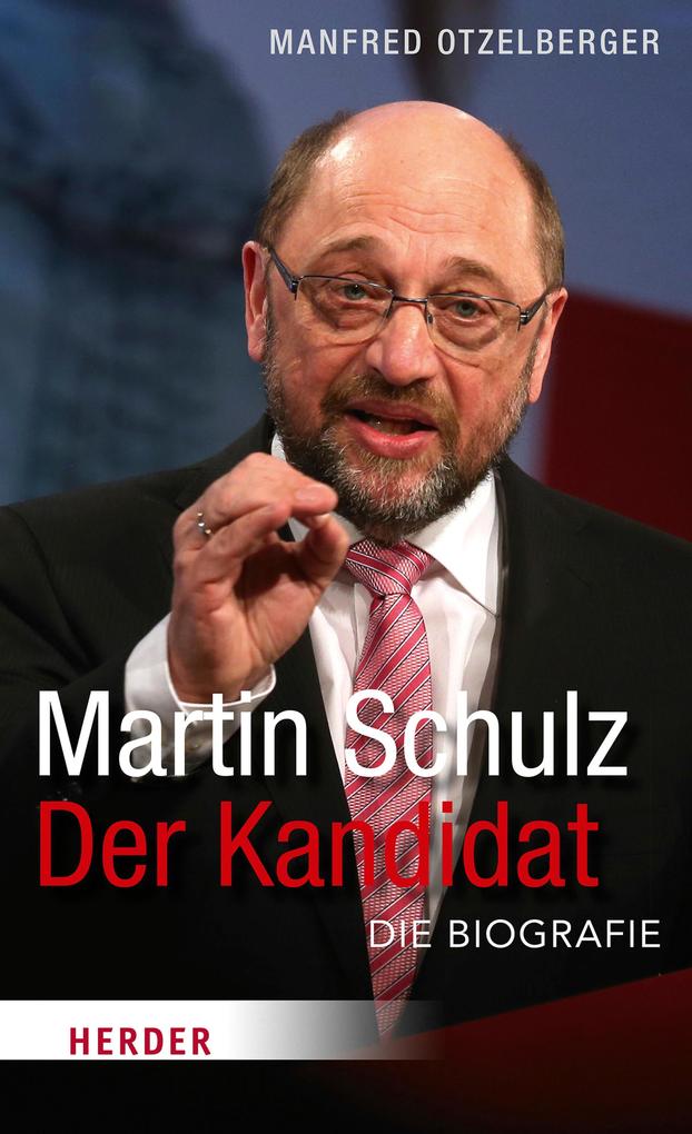 Martin Schulz - Der Kandidat - Manfred Otzelberger