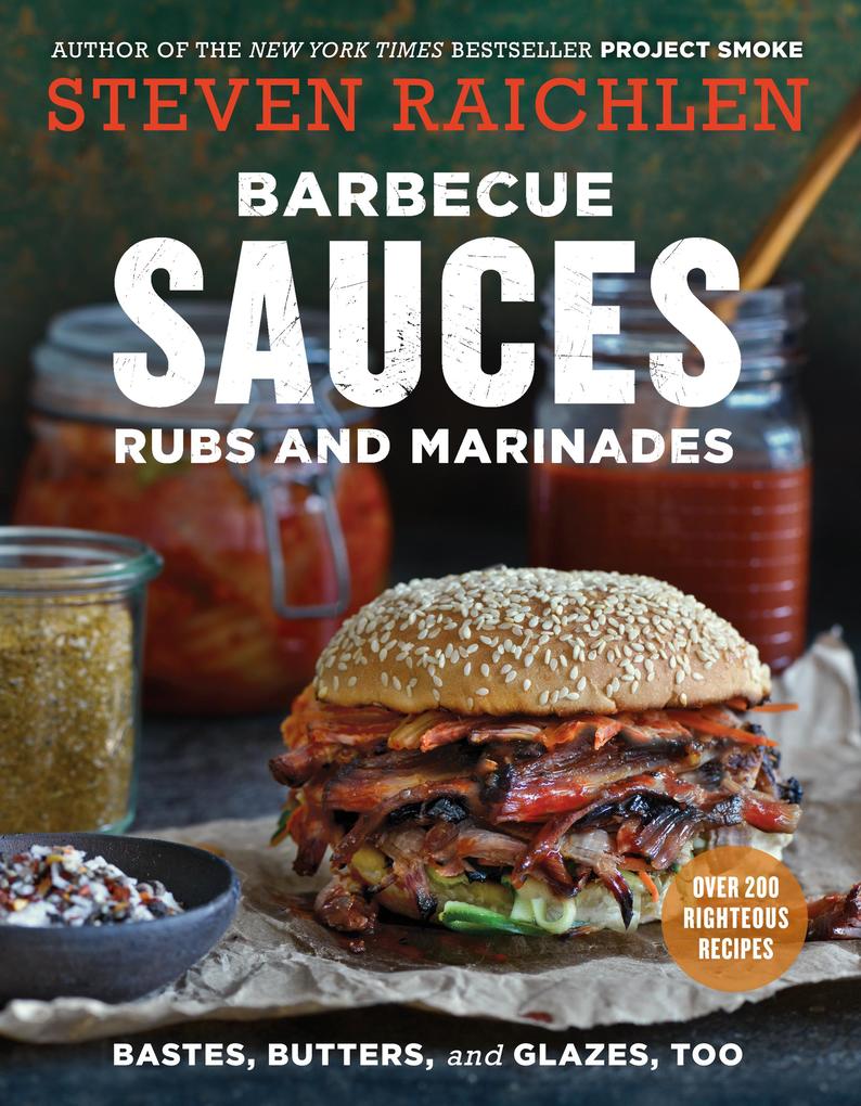 Barbecue Sauces Rubs and Marinades--Bastes Butters & Glazes Too