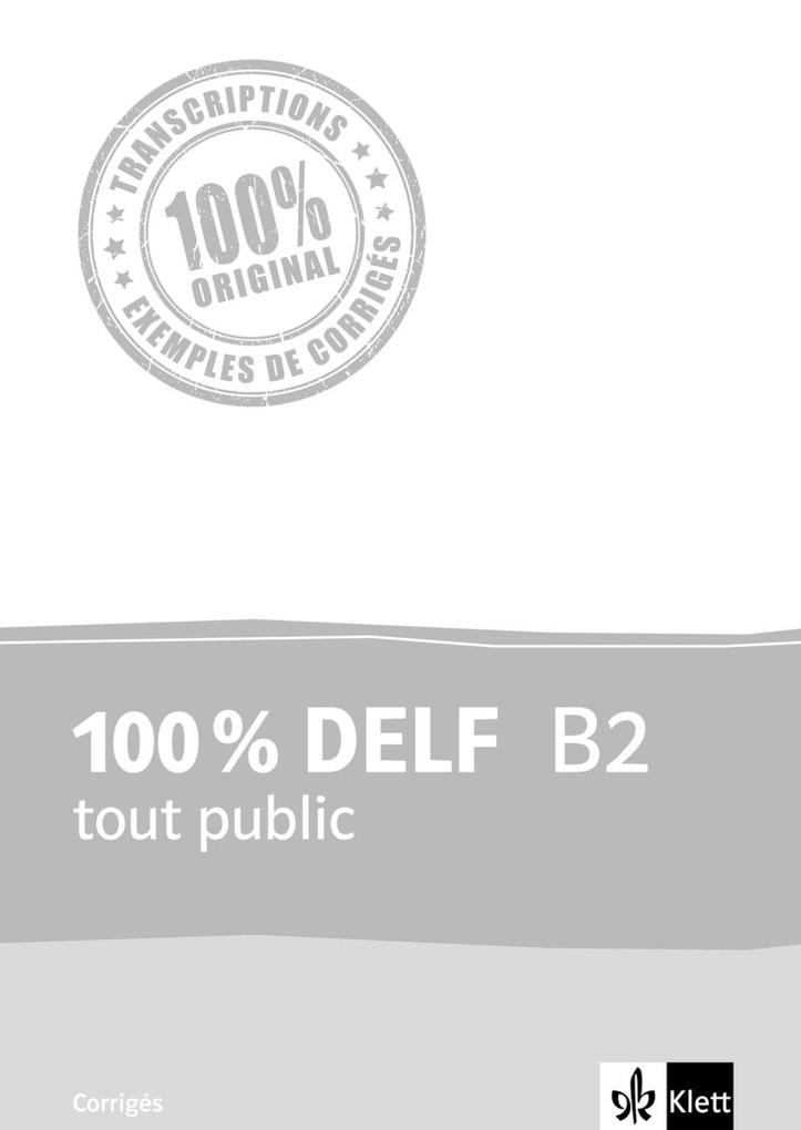 Image of 100 % DELF B2 tout public. Corrigés