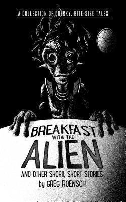 Breakfast with the Alien and Other Short Short Stories