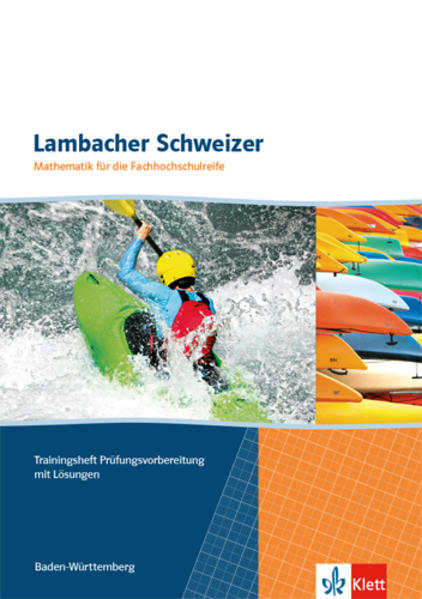 Lambacher Schweizer für die Fachhochschulreife. Mathematik für das Berufskolleg II. Trainingsheft Prüfungsvorbereitung mit Lösungen