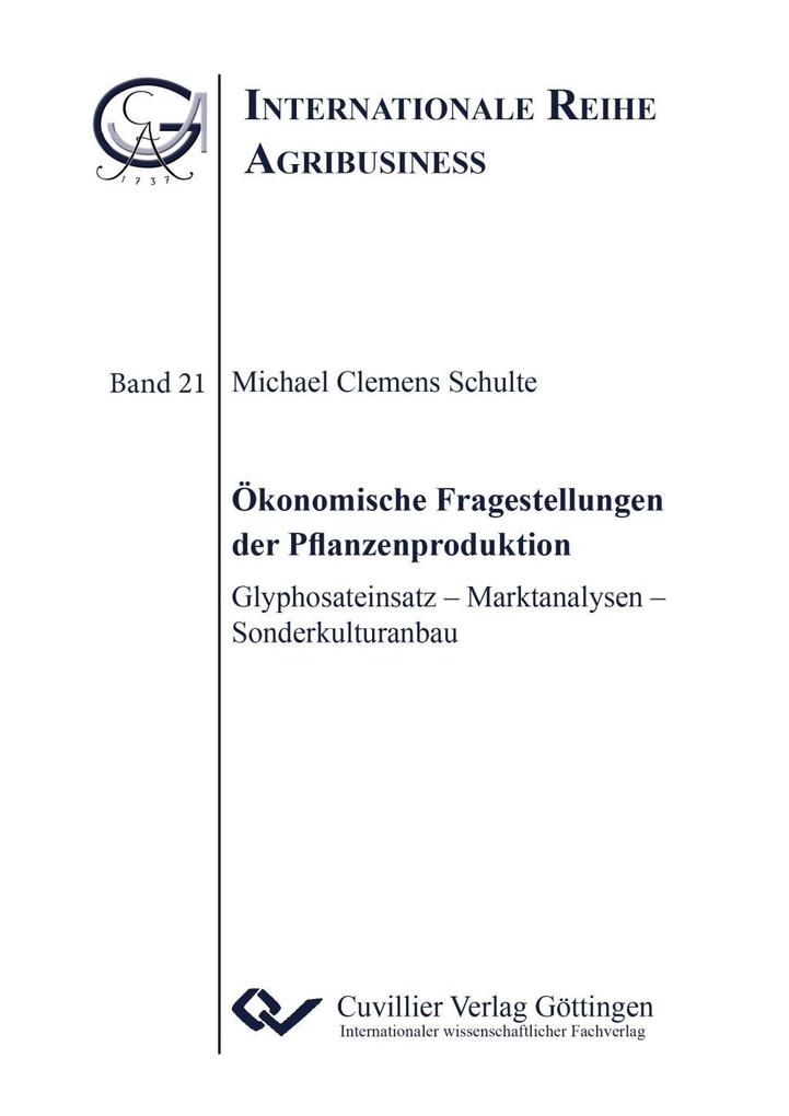 Ökonomische Fragestellungen der Pflanzenproduktion. Glyphosateinsatz - Marktanalysen - Sonderkulturanbau