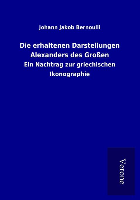 Die erhaltenen Darstellungen Alexanders des Großen