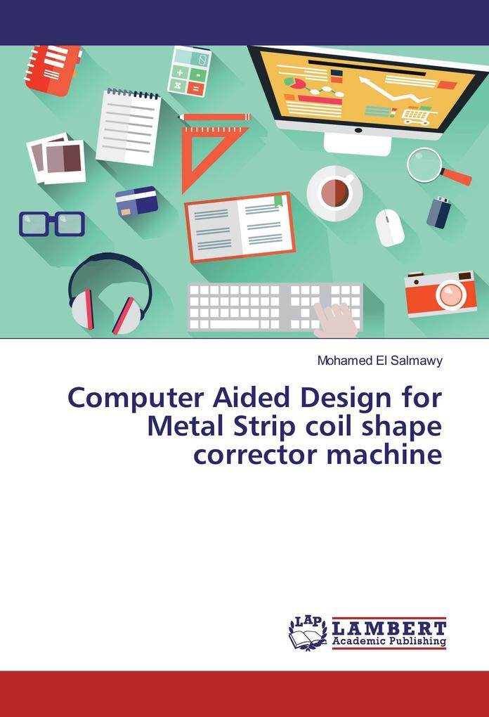 Computer Aided  for Metal Strip coil shape corrector machine