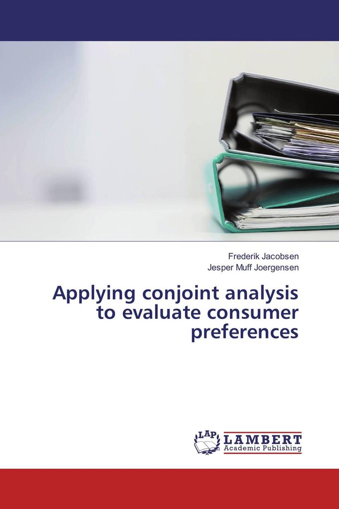 Applying conjoint analysis to evaluate consumer preferences