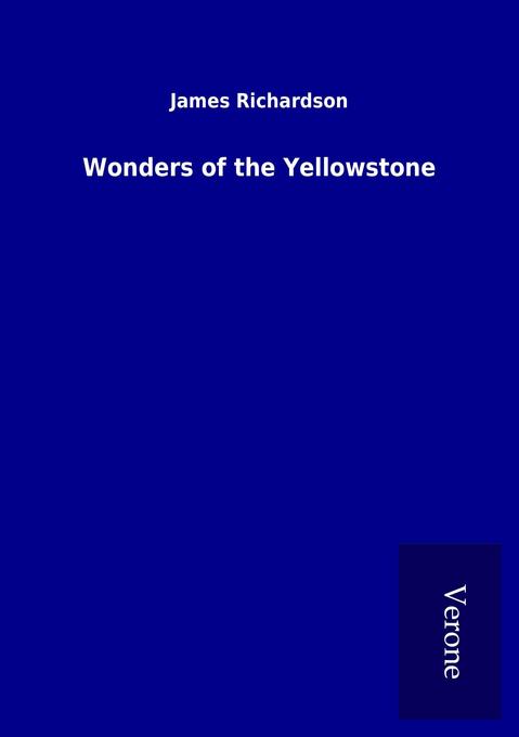 Wonders of the Yellowstone als Buch von James Richardson - James Richardson