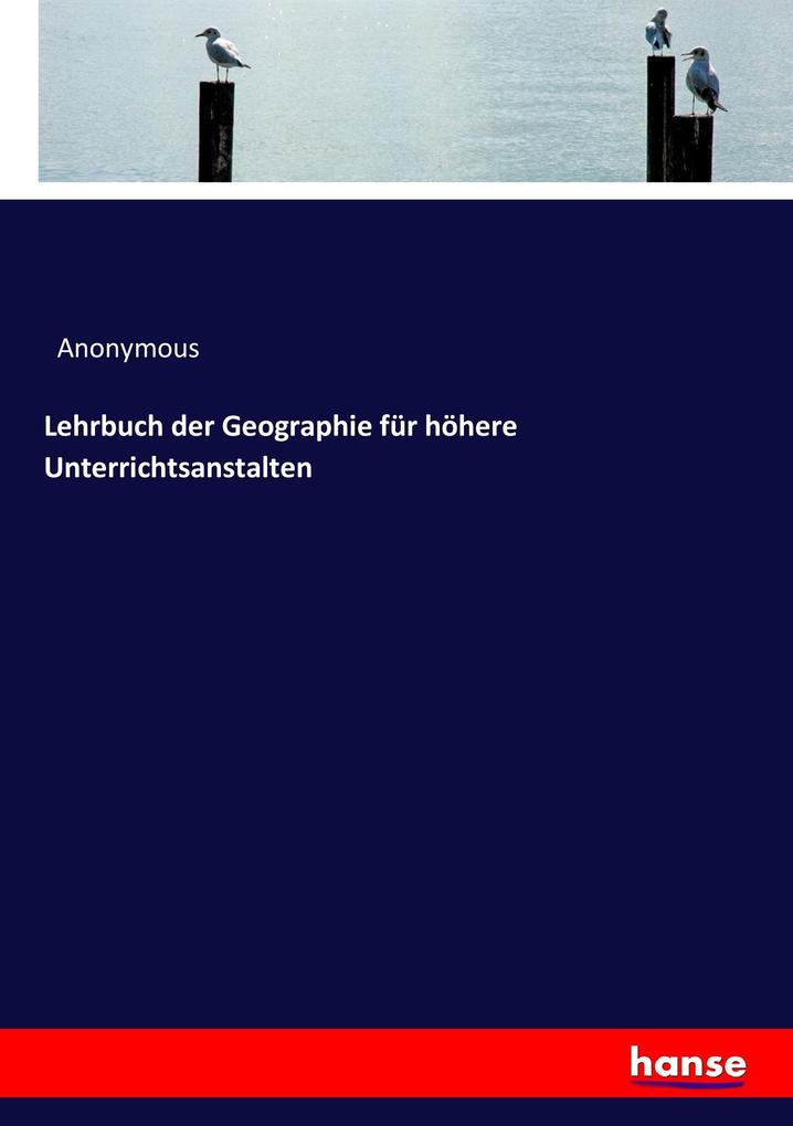 Lehrbuch der Geographie für höhere Unterrichtsanstalten