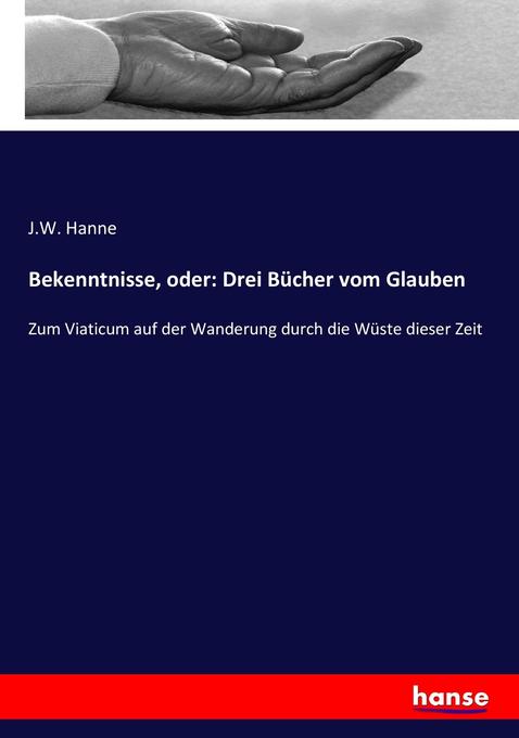 Bekenntnisse oder: Drei Bücher vom Glauben