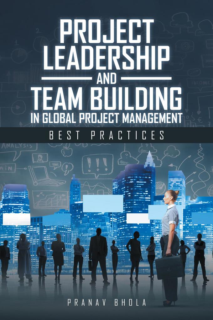 Project Leadership and Team Building in Global Project Management