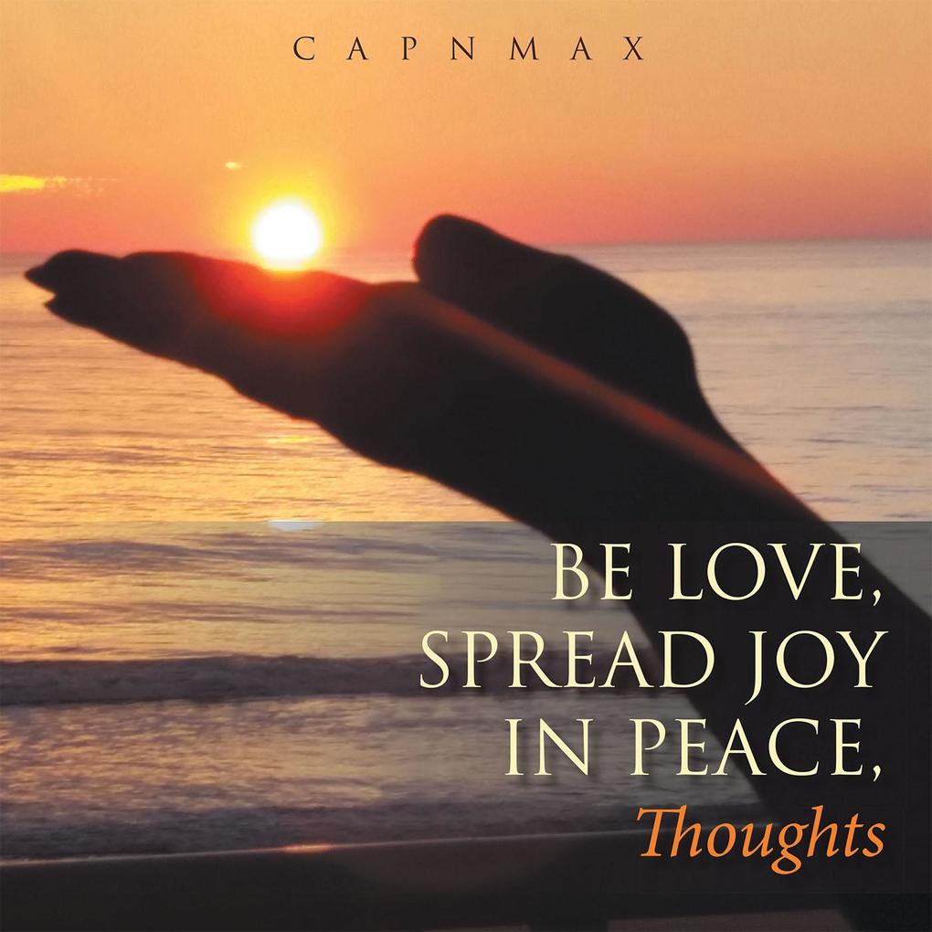 Be Love Spread Joy in Peace