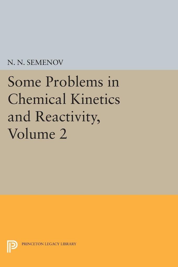 Some Problems in Chemical Kinetics and Reactivity Volume 2