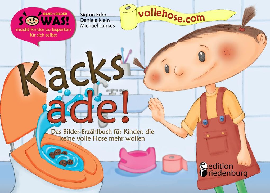 Kacks ade! Das Bilder-Erzählbuch für Kinder die keine volle Hose mehr wollen