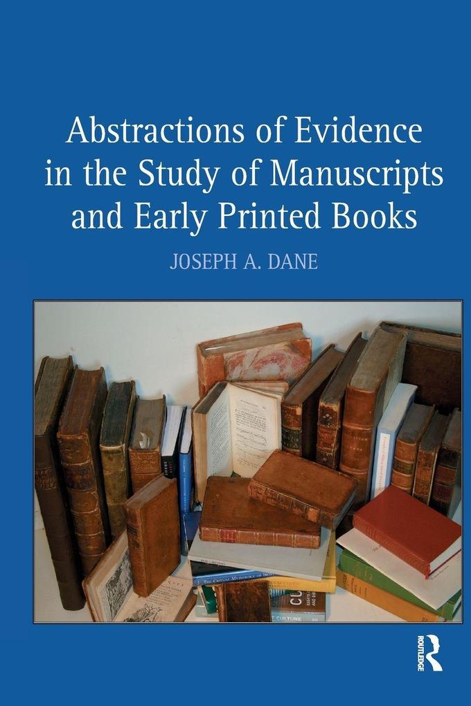 Abstractions of Evidence in the Study of Manuscripts and Early Printed Books