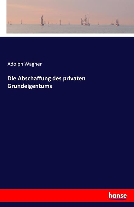 Image of Die Abschaffung des privaten Grundeigentums