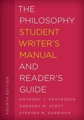 The Philosophy Student Writer's Manual and Reader's Guide: Volume 3 - Gregory M. Scott/ Stephen M. Garrison/ Anthony J. Graybosch