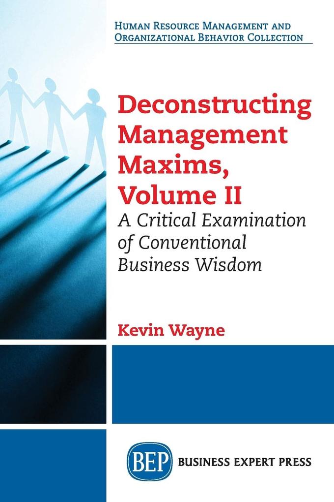 Deconstructing Management Maxims Volume II
