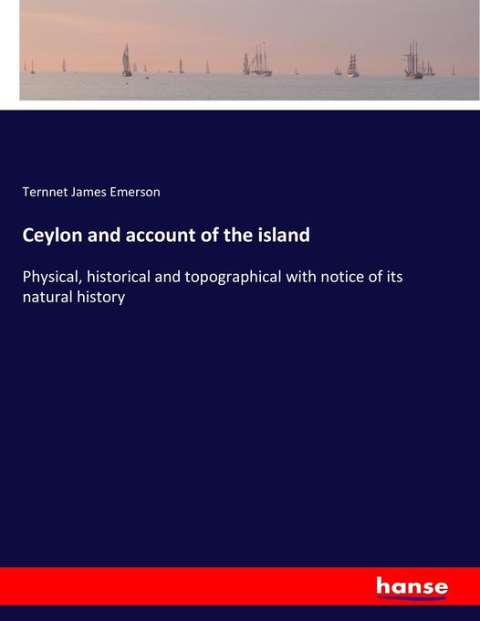 Ceylon and account of the island