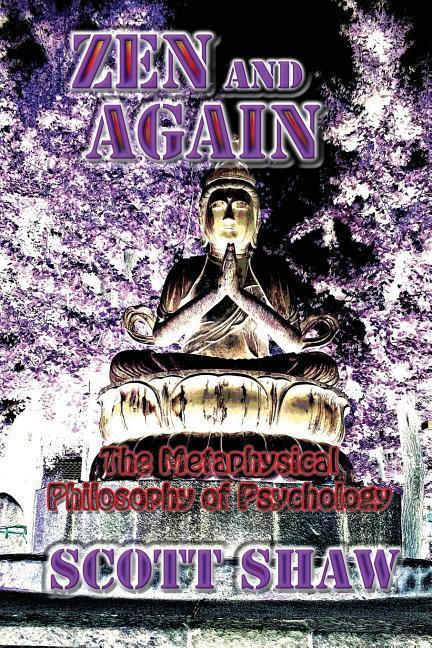Zen and Again: The Metaphysical Philosophy of Psychology