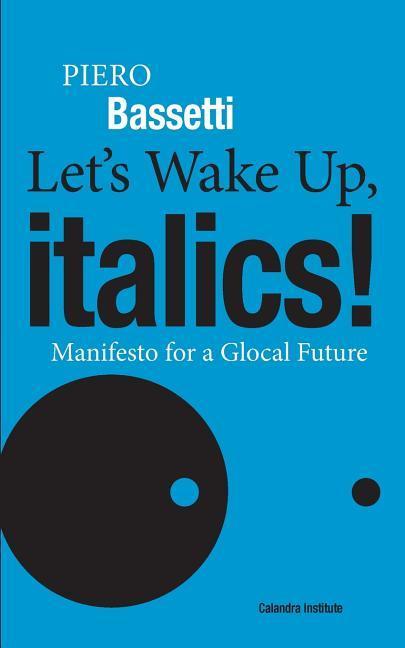 Let‘s Wake Up Italics!: Manifesto for a Global Future