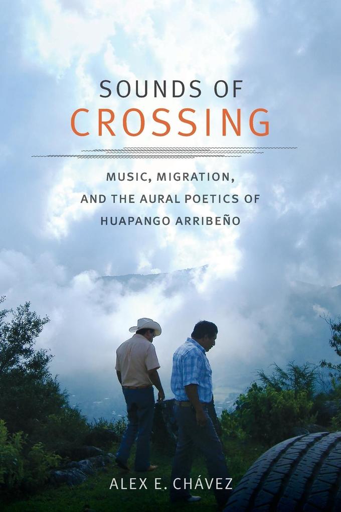 Sounds of Crossing: Music Migration and the Aural Poetics of Huapango Arribeño
