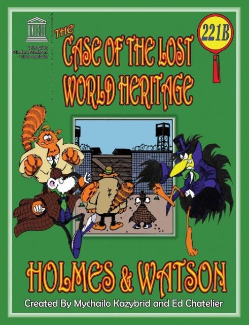 THE CASE OF THE LOST WORLD HERITAGE. Holmes and Watson well their pets investigate the disappearing World Heritage Site.