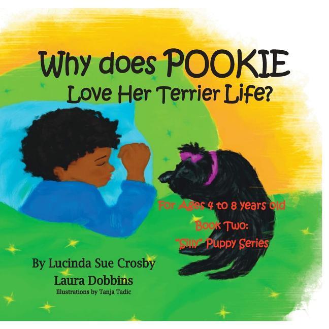 Why does Pookie Love Her Terrier Life?: Book Two: Silly Puppy Series for Ages 4 to 8 years old