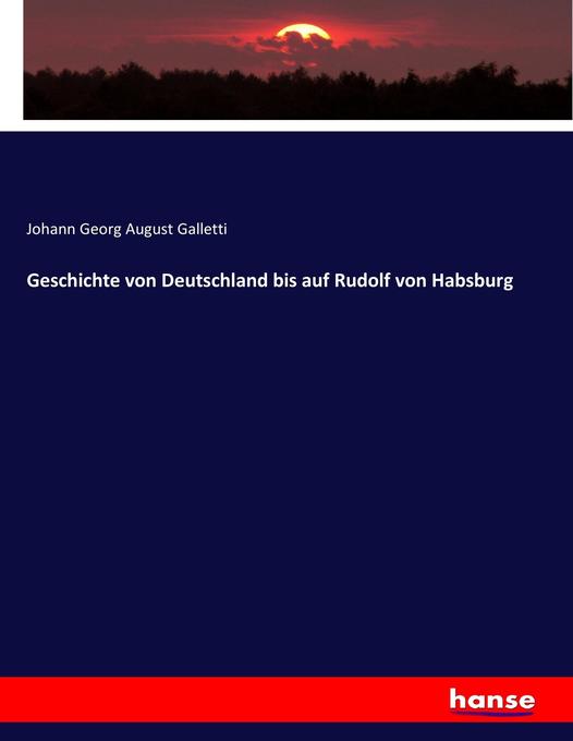Geschichte von Deutschland bis auf Rudolf von Habsburg