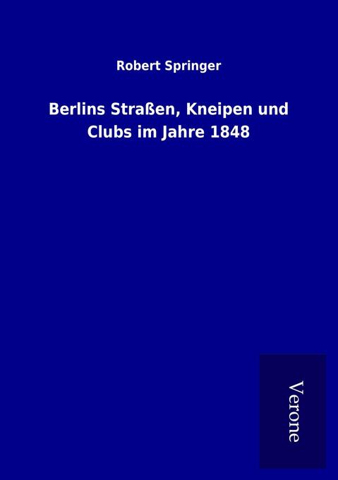 Berlins Straßen Kneipen und Clubs im Jahre 1848