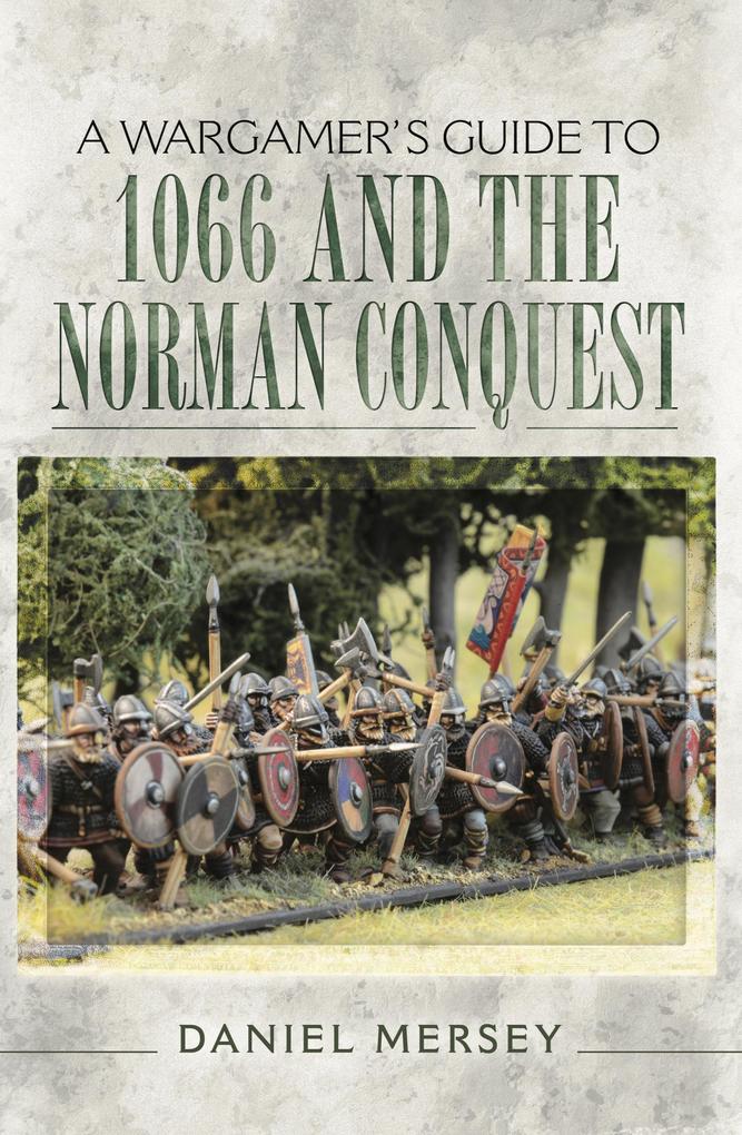 Wargamer‘s Guide to 1066 and the Norman Conquest