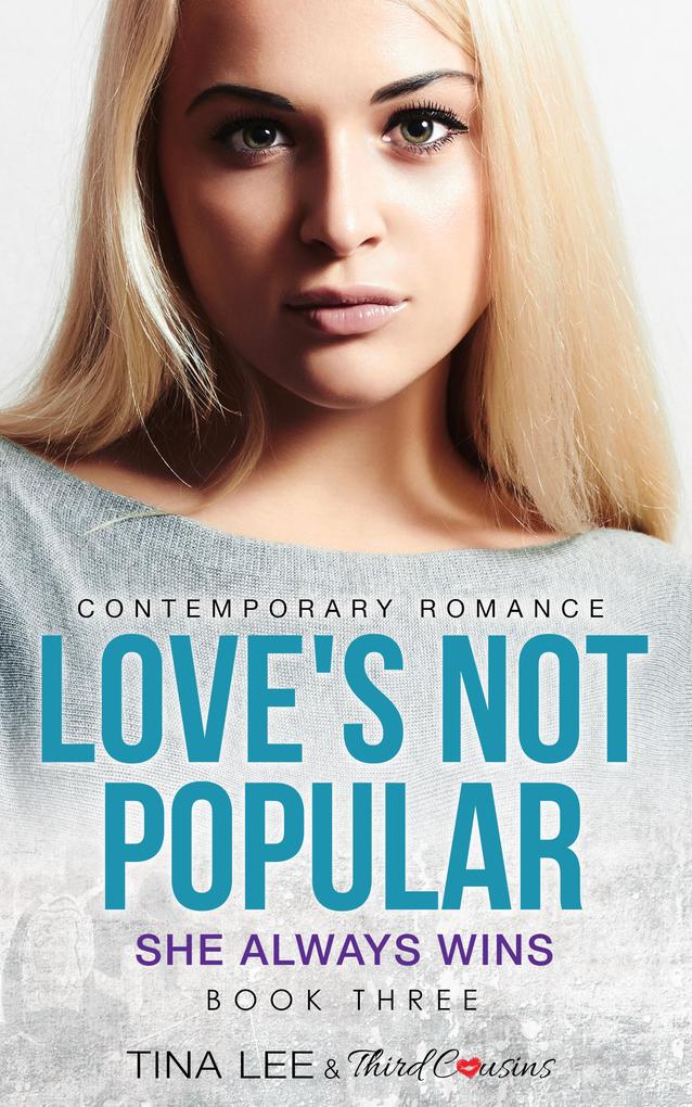 Love‘s Not Popular - She Always Wins (Book 3) Contemporary Romance