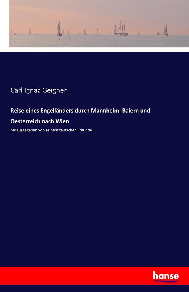 Image of Reise eines Engelländers durch Mannheim Baiern und Oesterreich nach Wien