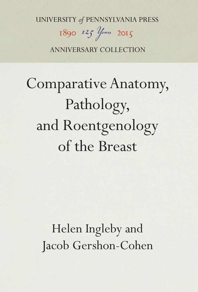 Comparative Anatomy Pathology and Roentgenology of the Breast