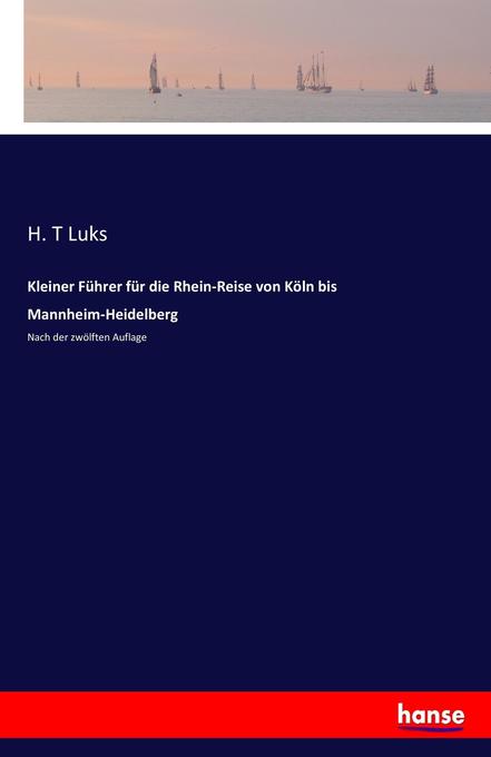 Image of Kleiner Führer für die Rhein-Reise von Köln bis Mannheim-Heidelberg