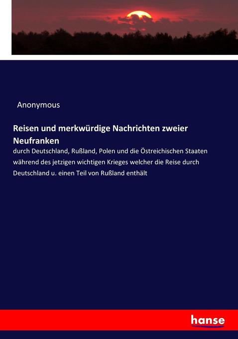 Reisen und merkwürdige Nachrichten zweier Neufranken